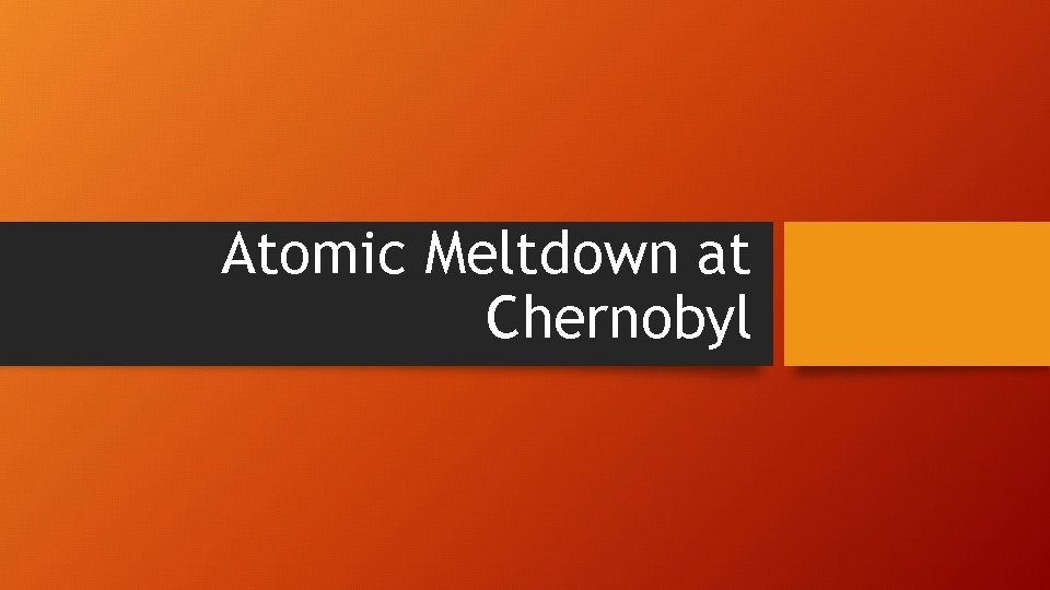 Atomic Meltdown at Chernobyl 
