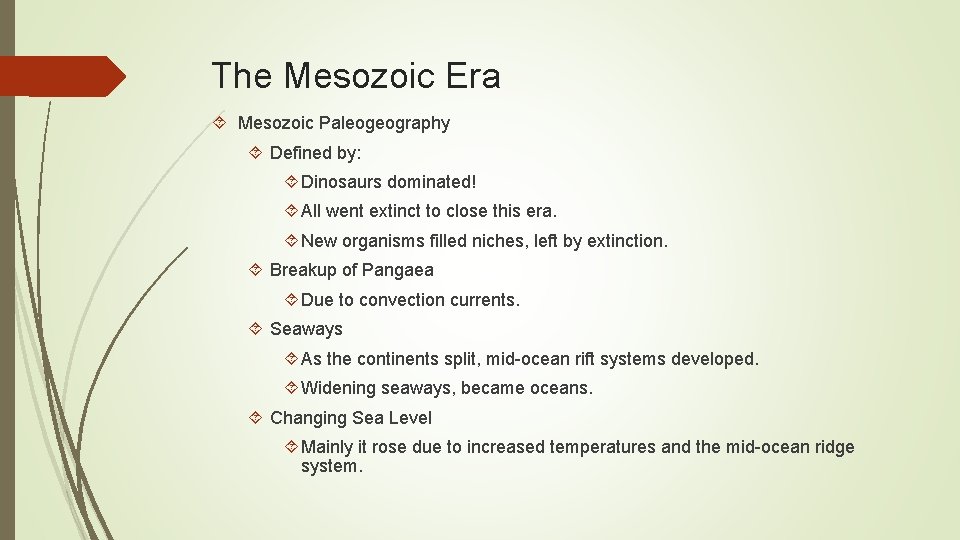 The Mesozoic Era Mesozoic Paleogeography Defined by: Dinosaurs dominated! All went extinct to close