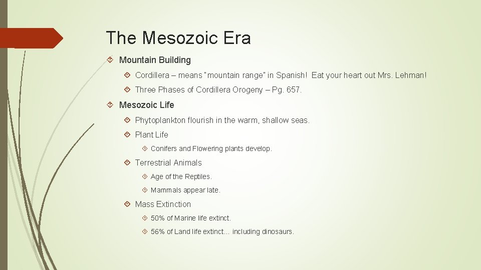 The Mesozoic Era Mountain Building Cordillera – means “mountain range” in Spanish! Eat your