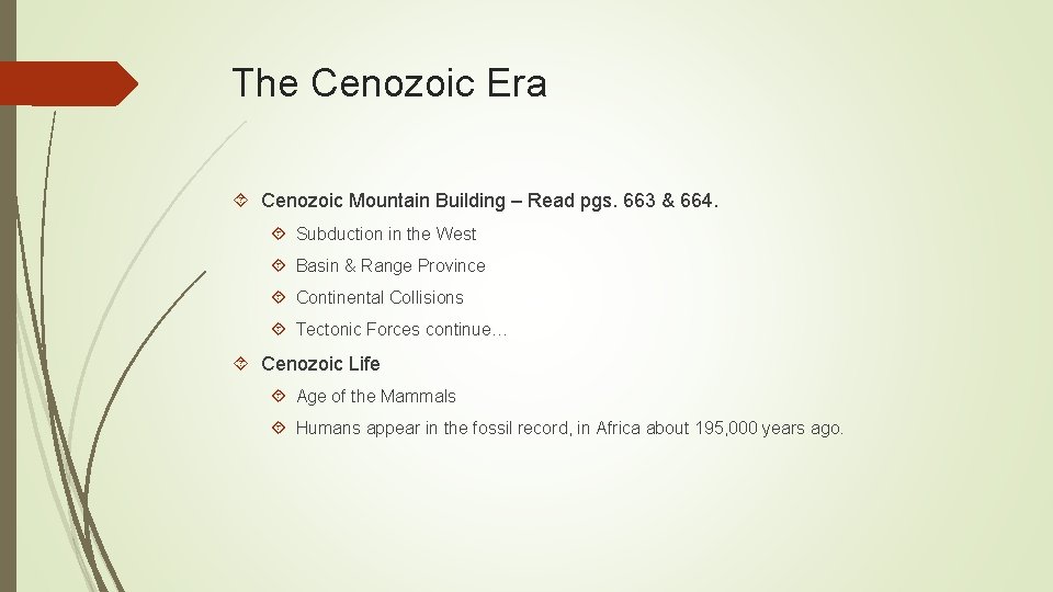 The Cenozoic Era Cenozoic Mountain Building – Read pgs. 663 & 664. Subduction in
