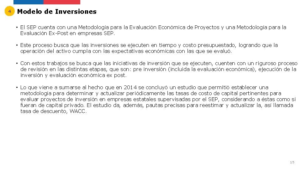 4 Modelo de Inversiones • El SEP cuenta con una Metodología para la Evaluación