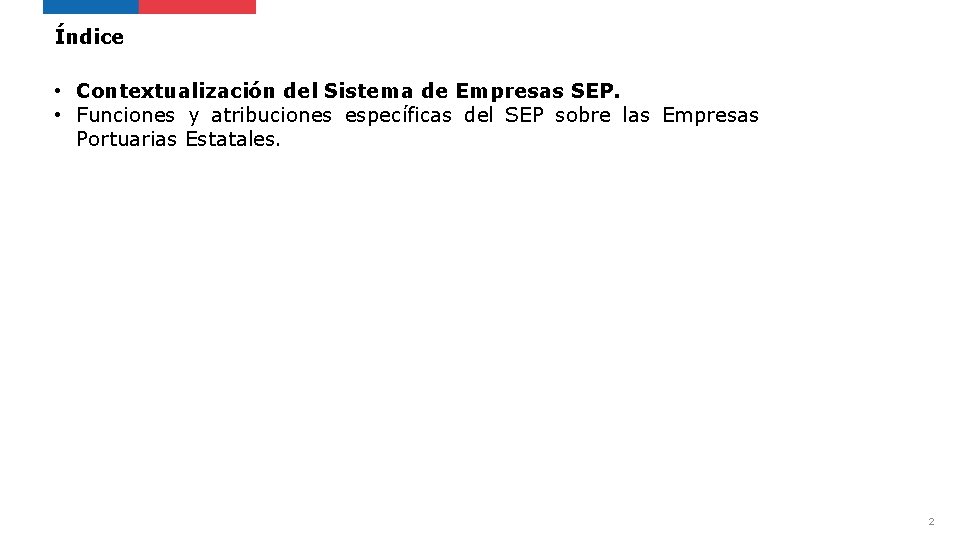 Índice • Contextualización del Sistema de Empresas SEP. • Funciones y atribuciones específicas del