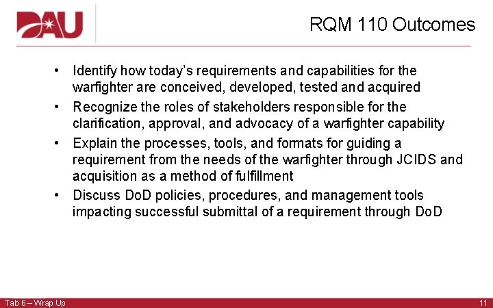 RQM 110 Outcomes • Identify how today’s requirements and capabilities for the warfighter are