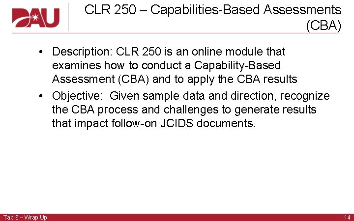 CLR 250 – Capabilities-Based Assessments (CBA) • Description: CLR 250 is an online module