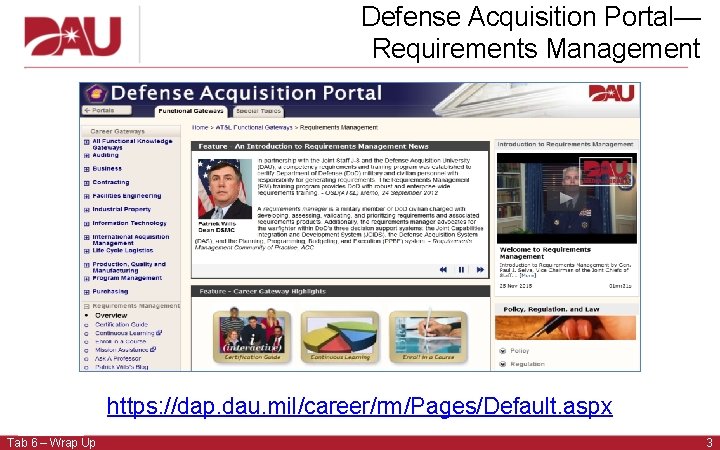Defense Acquisition Portal— Requirements Management https: //dap. dau. mil/career/rm/Pages/Default. aspx Tab 6 – Wrap