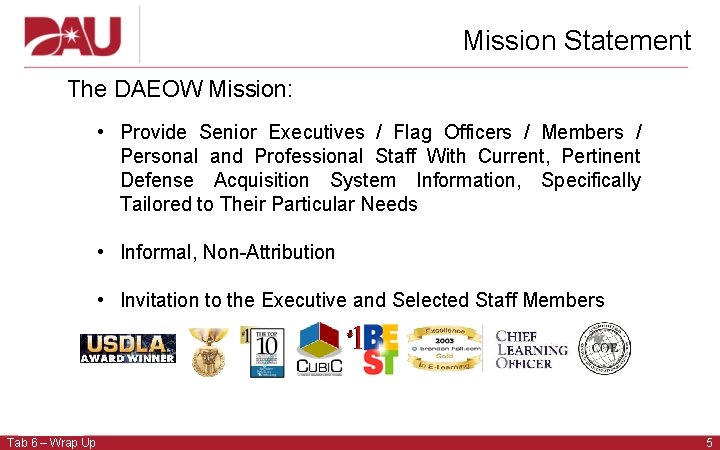 Mission Statement The DAEOW Mission: • Provide Senior Executives / Flag Officers / Members