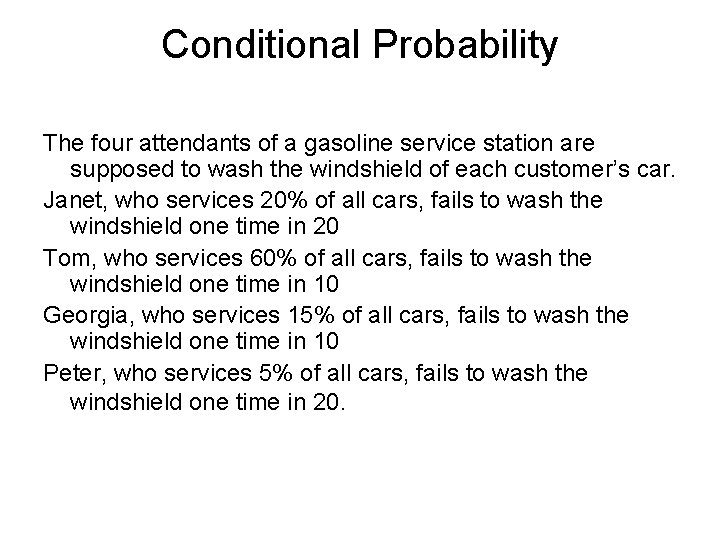 Conditional Probability The four attendants of a gasoline service station are supposed to wash