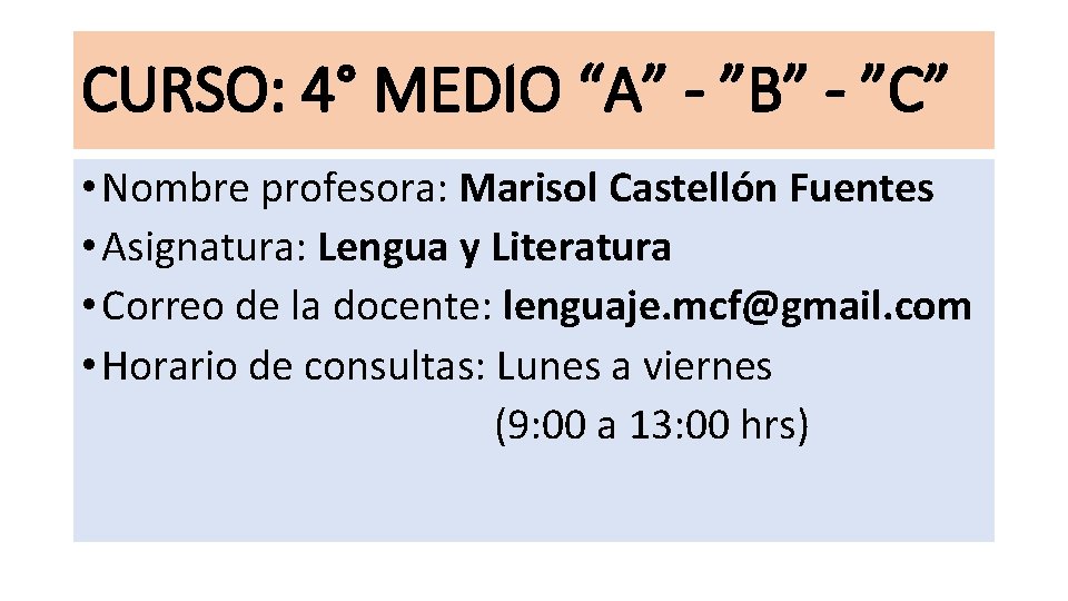 CURSO: 4° MEDIO “A” - ”B” - ”C” • Nombre profesora: Marisol Castellón Fuentes