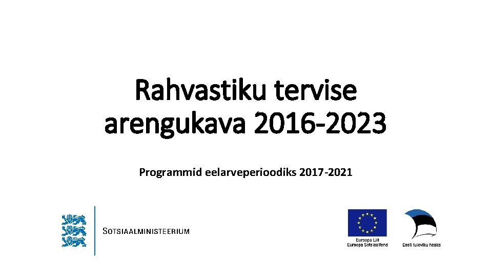 Rahvastiku tervise arengukava 2016 -2023 Programmid eelarveperioodiks 2017 -2021 