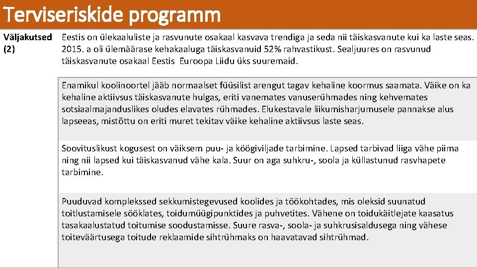 Terviseriskide programm Väljakutsed Eestis on ülekaaluliste ja rasvunute osakaal kasvava trendiga ja seda nii