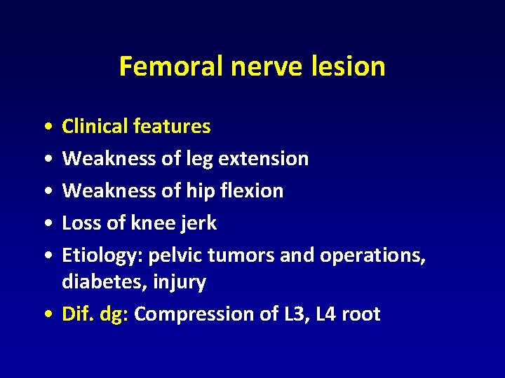 Femoral nerve lesion • • • Clinical features Weakness of leg extension Weakness of Femoral nerve lesion • • • Clinical features Weakness of leg extension Weakness of