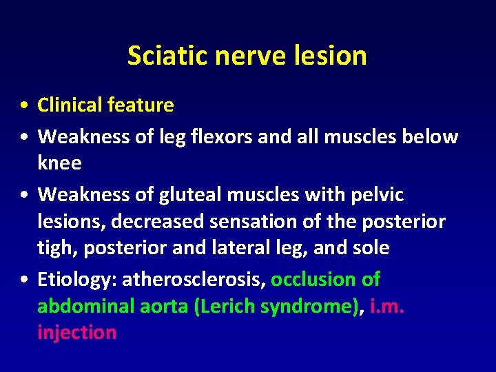 Sciatic nerve lesion • Clinical feature • Weakness of leg flexors and all muscles Sciatic nerve lesion • Clinical feature • Weakness of leg flexors and all muscles