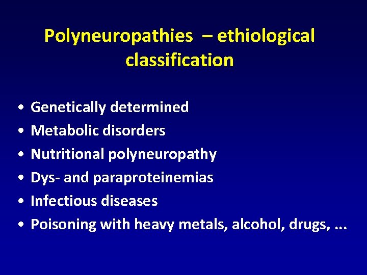 Polyneuropathies – ethiological classification • • • Genetically determined Metabolic disorders Nutritional polyneuropathy Dys- Polyneuropathies – ethiological classification • • • Genetically determined Metabolic disorders Nutritional polyneuropathy Dys-