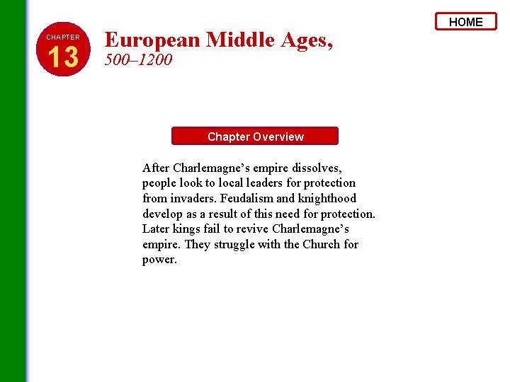 CHAPTER 13 European Middle Ages, 500– 1200 Chapter Overview After Charlemagne’s empire dissolves, people
