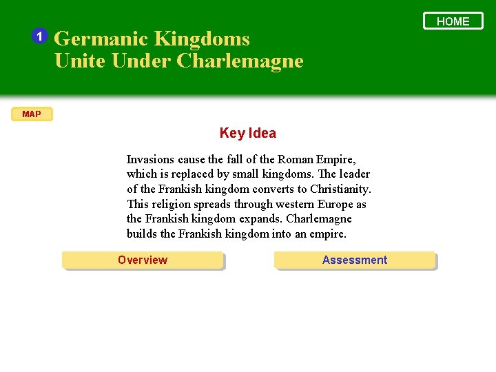 1 HOME Germanic Kingdoms Unite Under Charlemagne MAP Key Idea Invasions cause the fall
