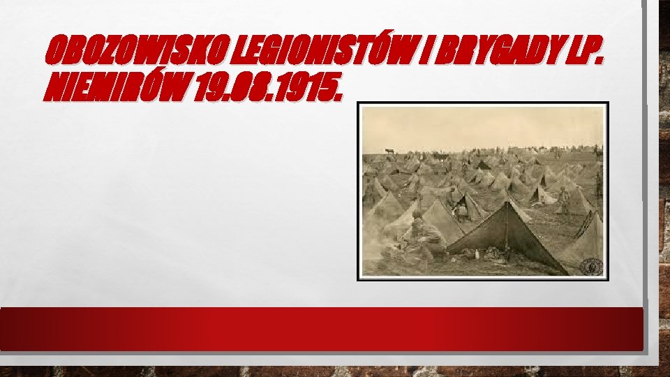 OBOZOWISKO LEGIONISTÓW I BRYGADY LP. NIEMIRÓW 19. 08. 1915. 