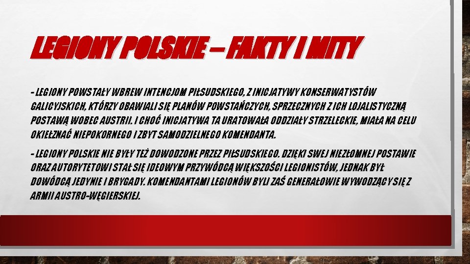 LEGIONY POLSKIE – FAKTY I MITY - LEGIONY POWSTAŁY WBREW INTENCJOM PIŁSUDSKIEGO, Z INICJATYWY