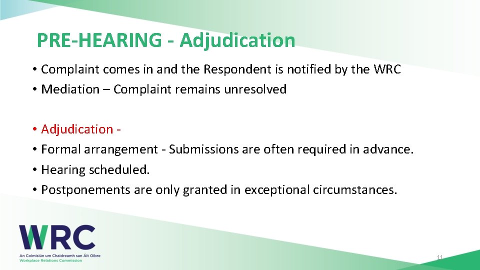 PRE-HEARING - Adjudication • Complaint comes in and the Respondent is notified by the