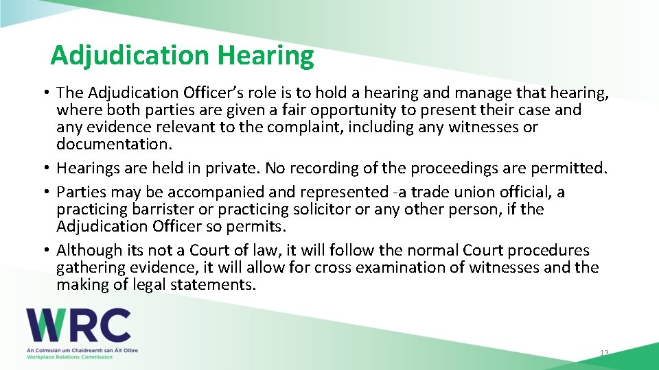 Adjudication Hearing • The Adjudication Officer’s role is to hold a hearing and manage