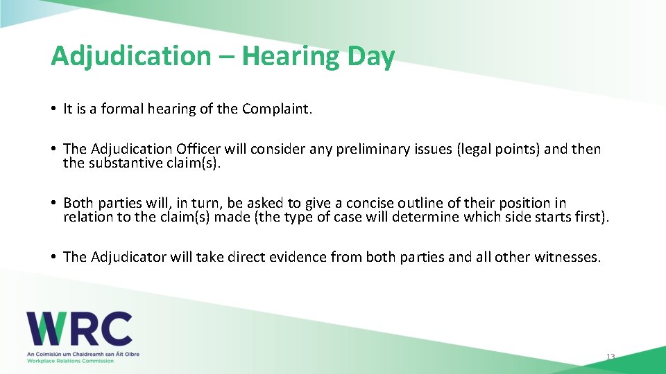 Adjudication – Hearing Day • It is a formal hearing of the Complaint. •