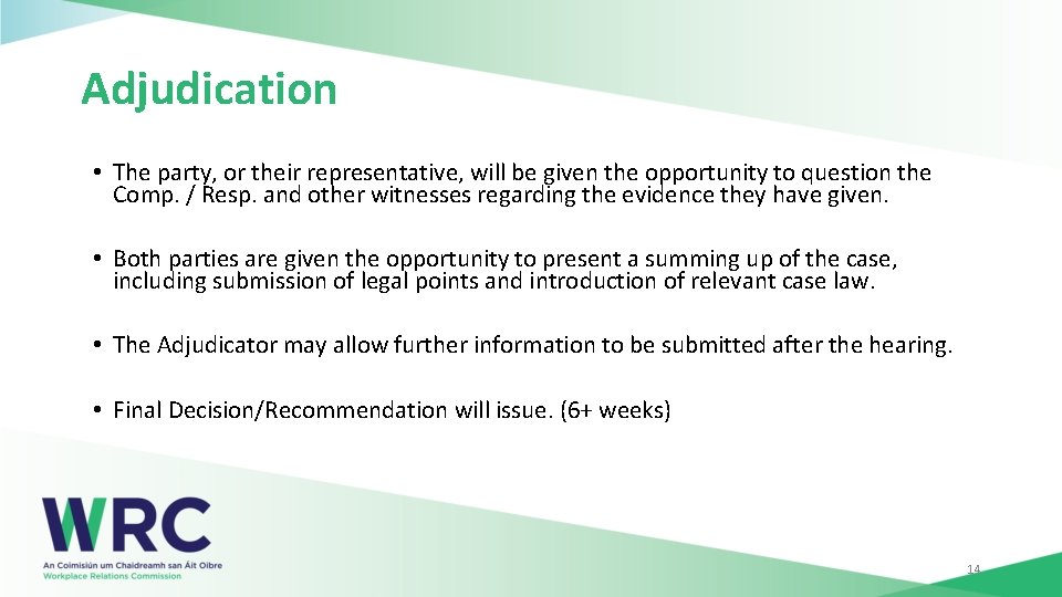Adjudication • The party, or their representative, will be given the opportunity to question