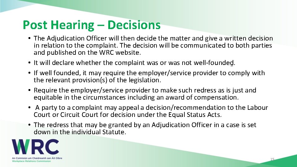 Post Hearing – Decisions • The Adjudication Officer will then decide the matter and