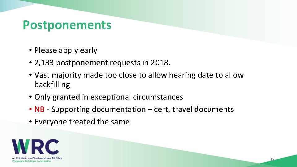 Postponements • Please apply early • 2, 133 postponement requests in 2018. • Vast