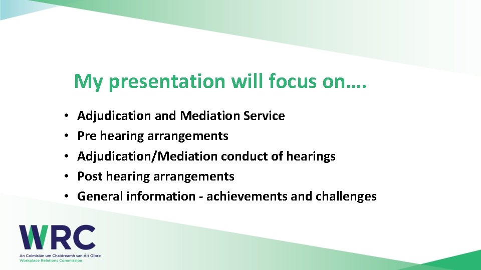 My presentation will focus on…. • • • Adjudication and Mediation Service Pre hearing