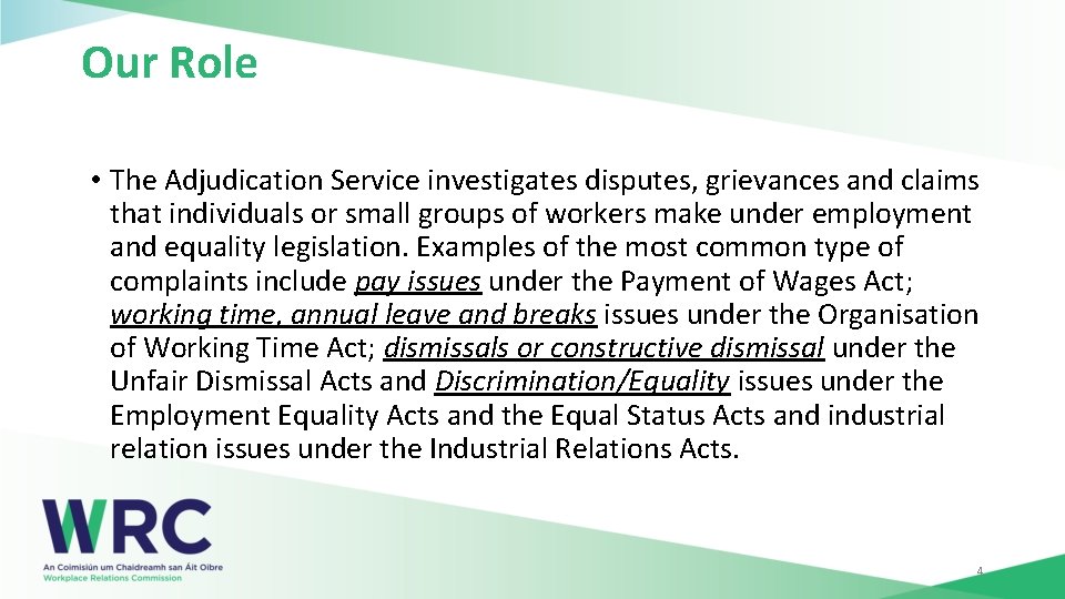Our Role • The Adjudication Service investigates disputes, grievances and claims that individuals or