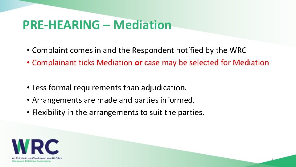 PRE-HEARING – Mediation • Complaint comes in and the Respondent notified by the WRC