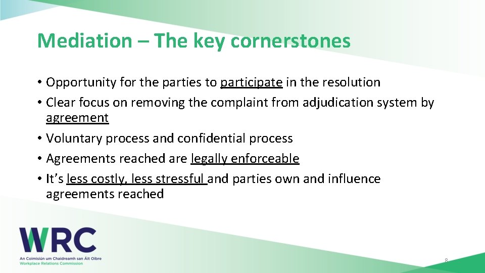 Mediation – The key cornerstones • Opportunity for the parties to participate in the