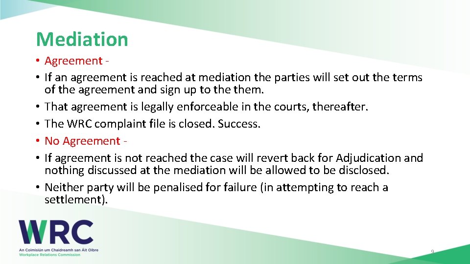 Mediation • Agreement • If an agreement is reached at mediation the parties will