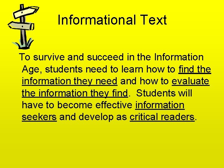 Informational Text To survive and succeed in the Information Age, students need to learn