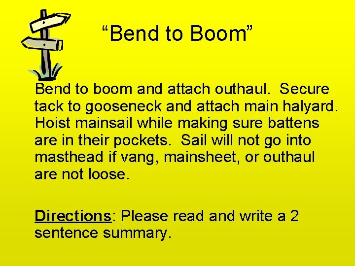 “Bend to Boom” Bend to boom and attach outhaul. Secure tack to gooseneck and