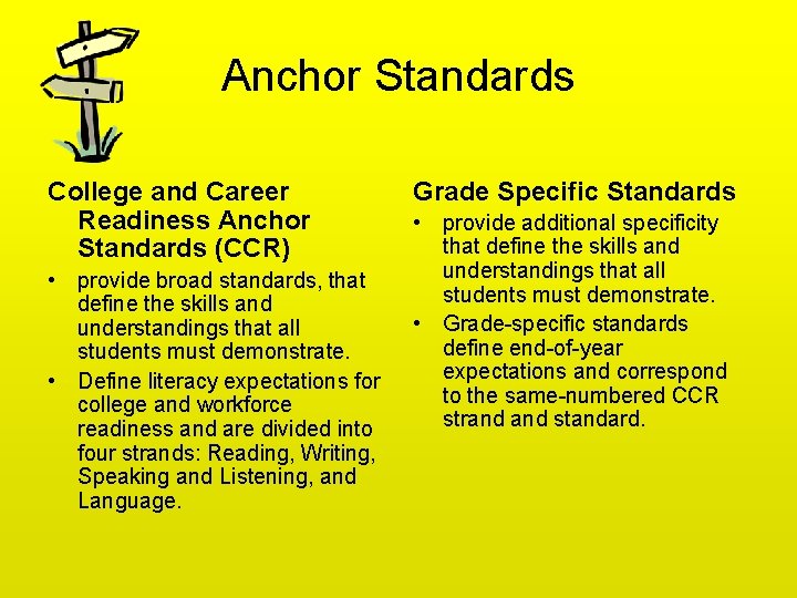 Anchor Standards College and Career Readiness Anchor Standards (CCR) • provide broad standards, that