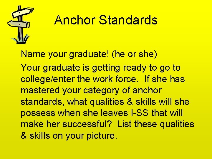 Anchor Standards Name your graduate! (he or she) Your graduate is getting ready to