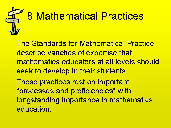 8 Mathematical Practices The Standards for Mathematical Practice describe varieties of expertise that mathematics
