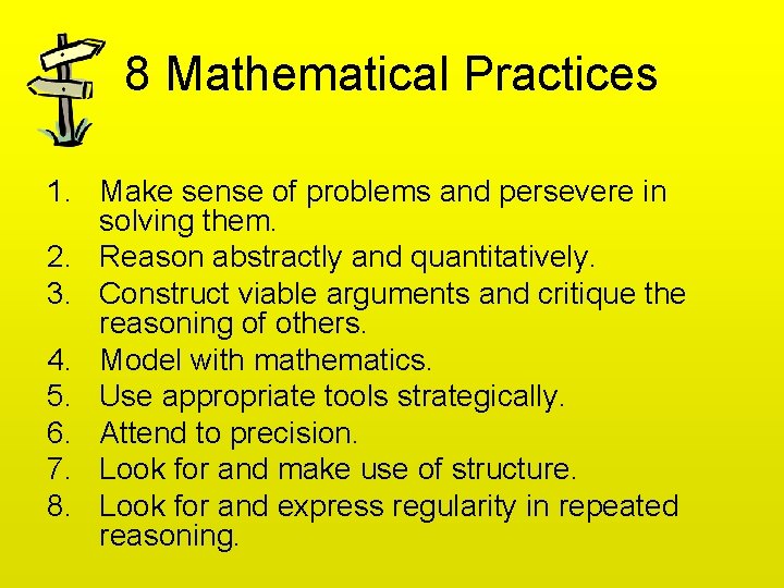8 Mathematical Practices 1. Make sense of problems and persevere in solving them. 2.