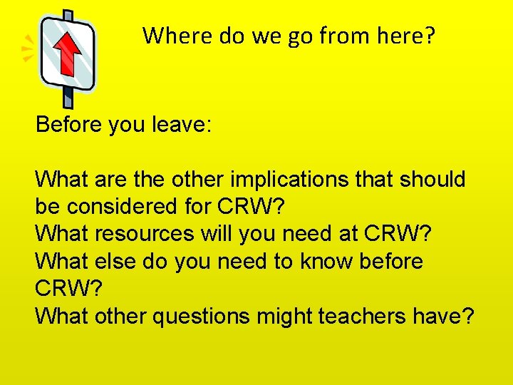 Where do we go from here? Before you leave: What are the other implications
