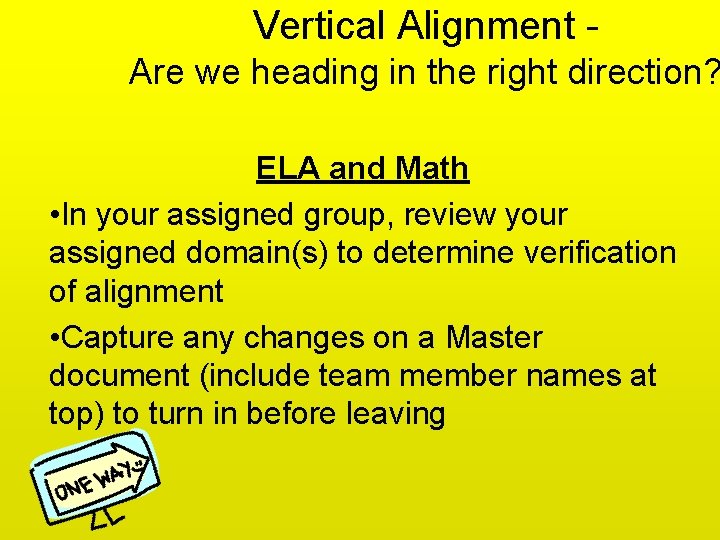 Vertical Alignment - Are we heading in the right direction? ELA and Math •