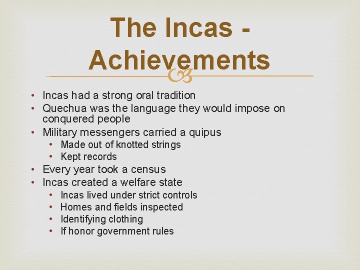The Incas Achievements • Incas had a strong oral tradition • Quechua was the