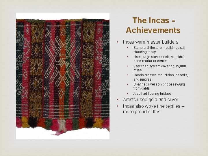 The Incas Achievements • Incas were master builders • • Stone architecture – buildings