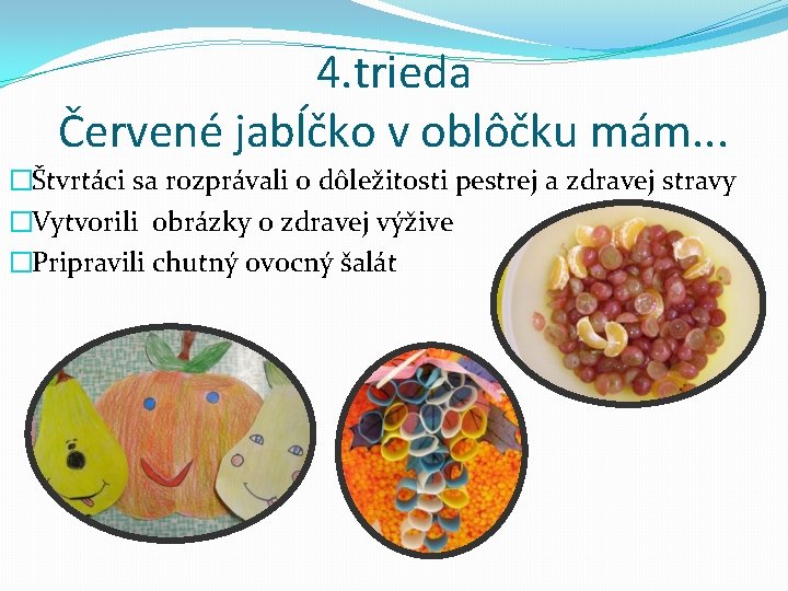 4. trieda Červené jabĺčko v oblôčku mám. . . �Štvrtáci sa rozprávali o dôležitosti