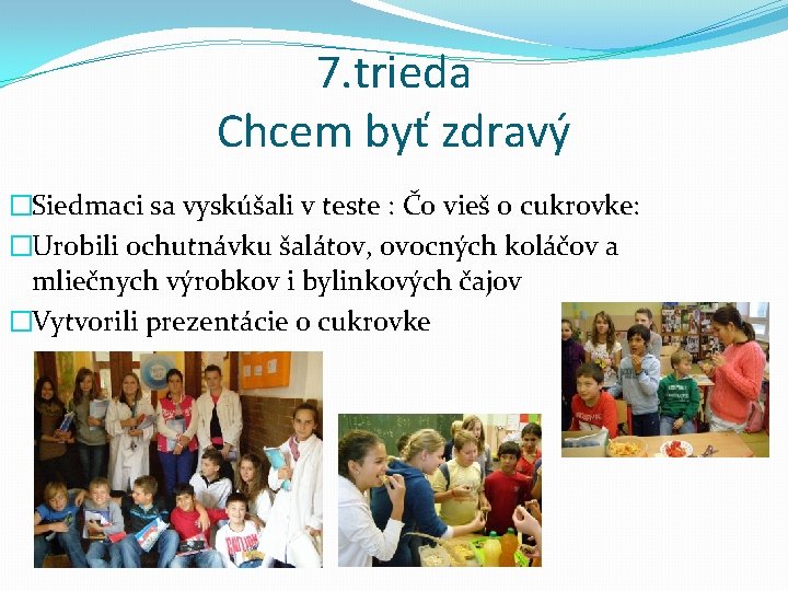 7. trieda Chcem byť zdravý �Siedmaci sa vyskúšali v teste : Čo vieš o