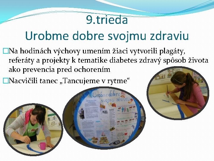 9. trieda Urobme dobre svojmu zdraviu �Na hodinách výchovy umením žiaci vytvorili plagáty, referáty