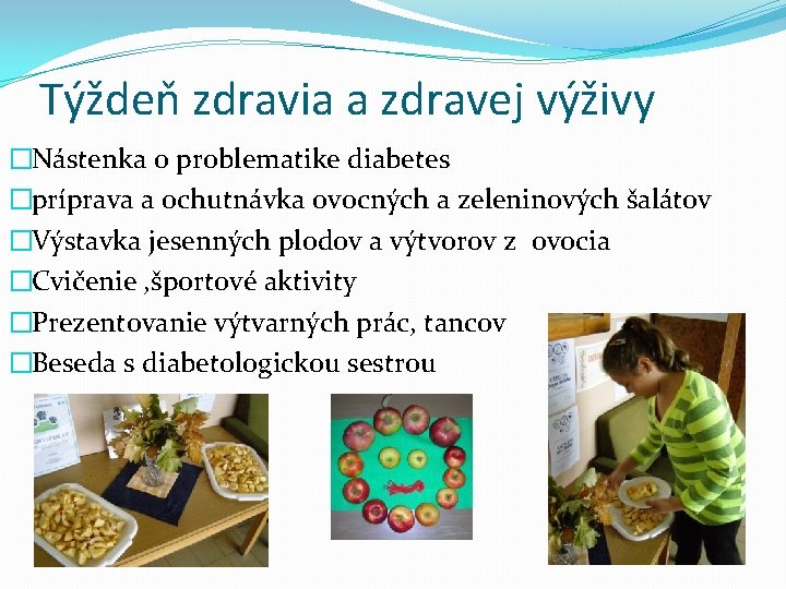 Týždeň zdravia a zdravej výživy �Nástenka o problematike diabetes �príprava a ochutnávka ovocných a