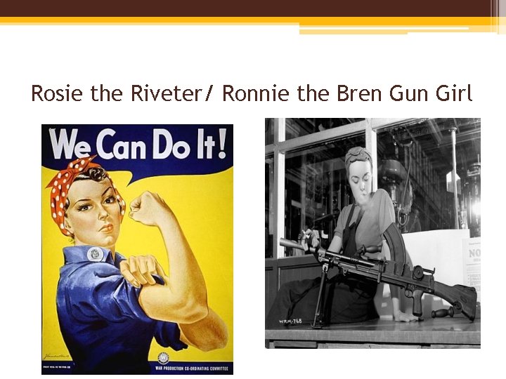Rosie the Riveter/ Ronnie the Bren Gun Girl 