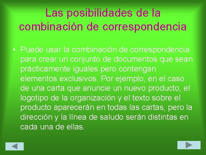Las posibilidades de la combinación de correspondencia • Puede usar la combinación de correspondencia