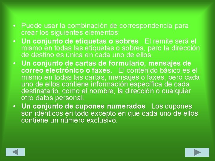  • Puede usar la combinación de correspondencia para crear los siguientes elementos: •