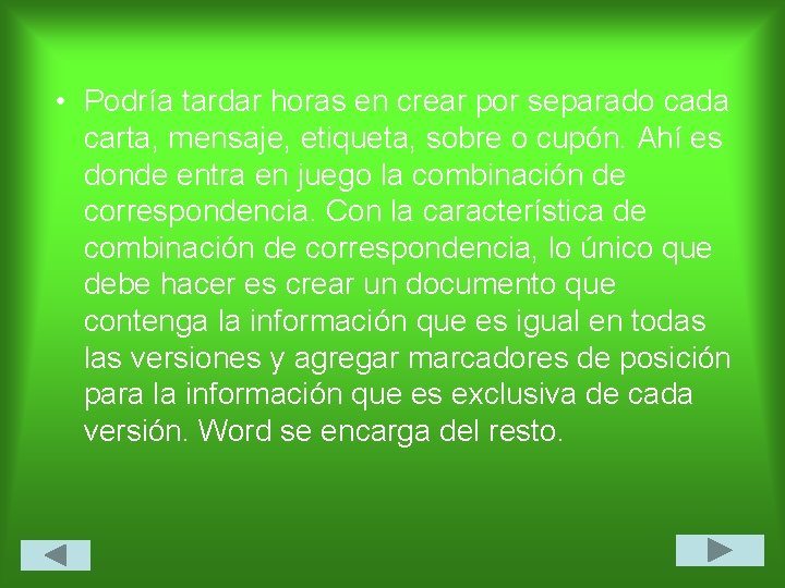  • Podría tardar horas en crear por separado cada carta, mensaje, etiqueta, sobre